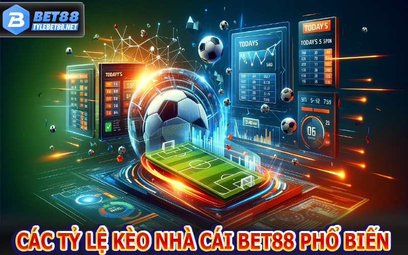 Các tỷ lệ kèo nhà cái bet88 phổ biến trên thị trường